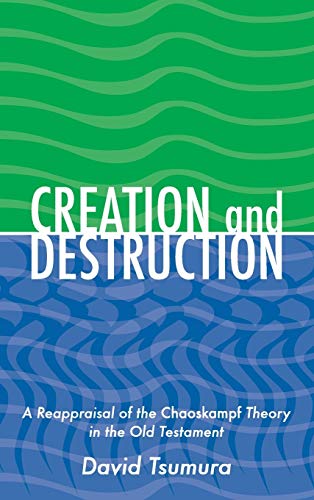 Creation and Destruction A Reappraisal of the Chaoskampf Theory in the Old Test [Hardcover]