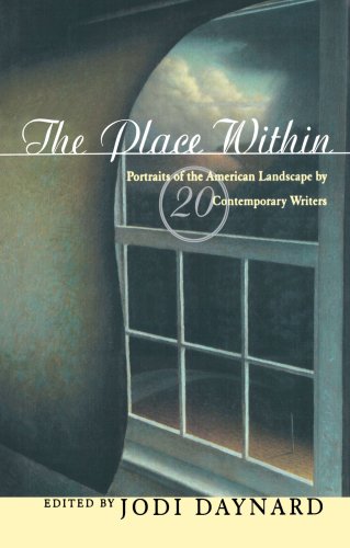 The Place Within Portraits of the American Landscape by 20 Contemporary Writers [Hardcover]