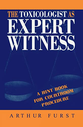 The Toxicologist as Expert Witness A Hint Book for Courtroom Procedure [Hardcover]