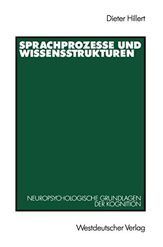 Sprachprozesse und Wissensstrukturen: Neuropsychologische Grundlagen der Kogniti [Paperback]