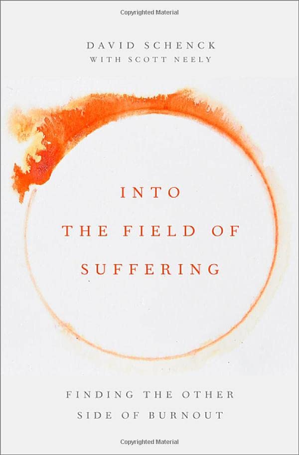 Into the Field of Suffering: Finding the Other Side of Burnout [Hardcover]