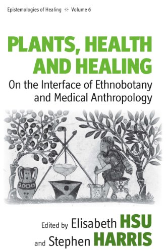 Plants, Health and Healing On the Interface of Ethnobotany and Medical Anthropo [Paperback]