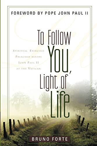 To Follow You, Light of Life  Spiritual Exercises Preached Before John Paul II  [Unknown]