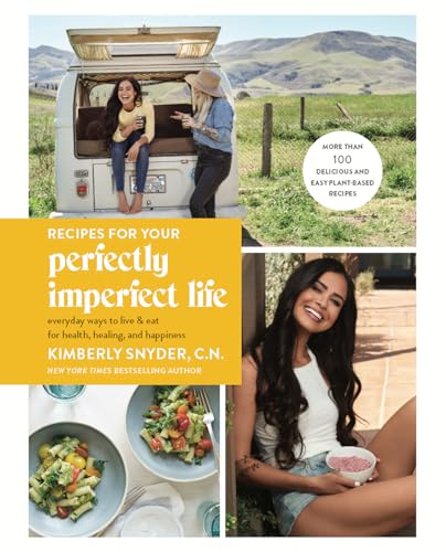 Recipes for Your Perfectly Imperfect Life: Everyday Ways to Live and Eat for Hea [Paperback]