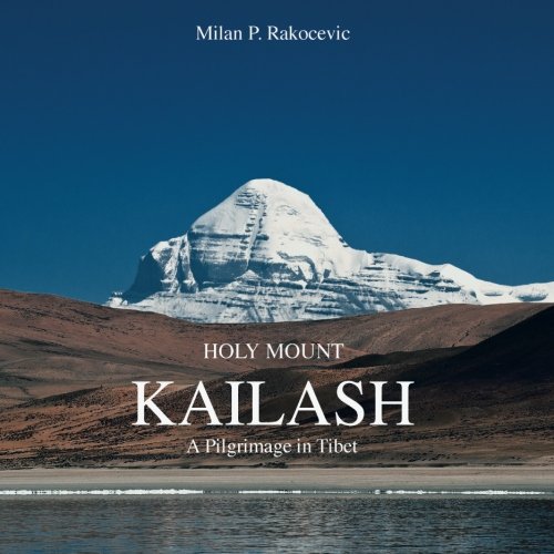 Holy Mount Kailash A Pilgrimage In Tibet [Paperback]