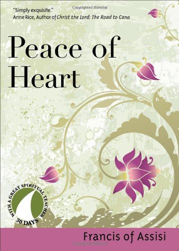 Peace Of Heart (30 Days With A Great Spiritual Teacher) [Paperback]