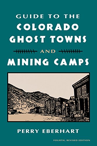 Guide to the Colorado Ghost Tons and Mining Camps And Mining Camps [Paperback]