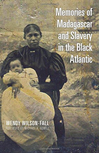 Memories of Madagascar and Slavery in the Black Atlantic [Paperback]