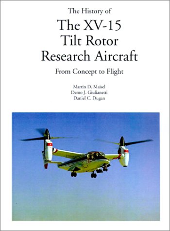 The History Of The Xv-15 Tilt Rotor Research Aircraft From Concept To Flight [Paperback]