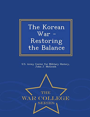 The Korean War - Restoring The Balance - War College Series [Paperback]