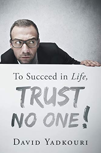 To Succeed In Life, Trust No One [Paperback]