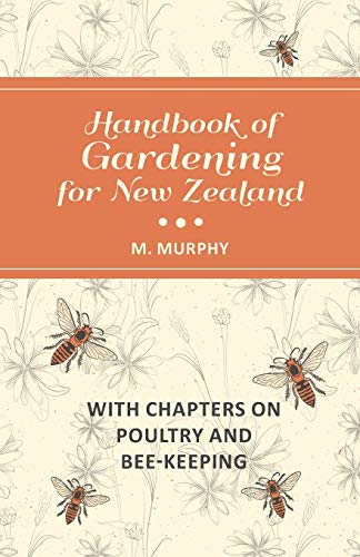 Handbook of Gardening for Ne Zealand ith Chapters on Poultry and Bee-Keeping [Paperback]