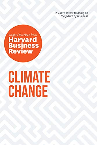 Climate Change: The Insights You Need from Harvard Business Review [Paperback]