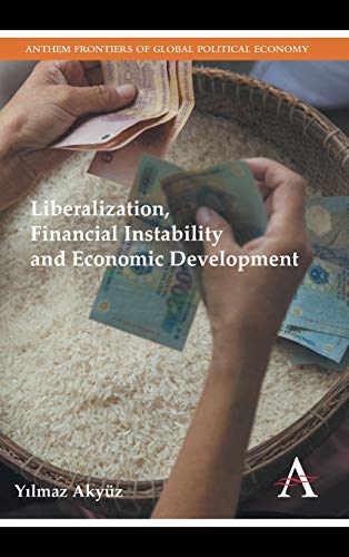 Liberalization, Financial Instability and Economic Development [Hardcover]