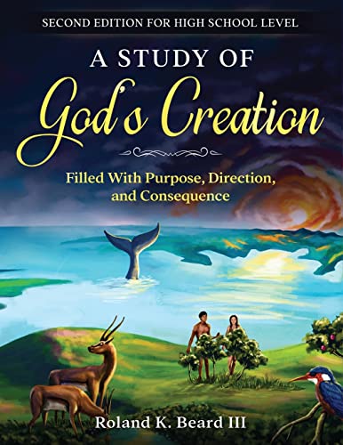 Study of God's Creation  Filled ith Purpose, Direction, and Consequence [Paperback]