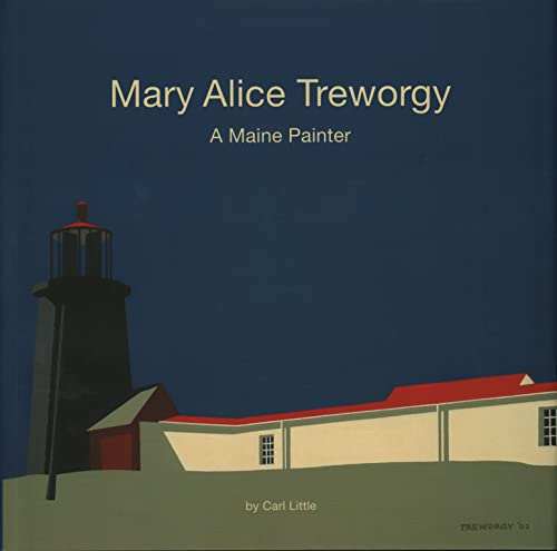 Mary Alice Treworgy: A Maine Painter [Hardcover]