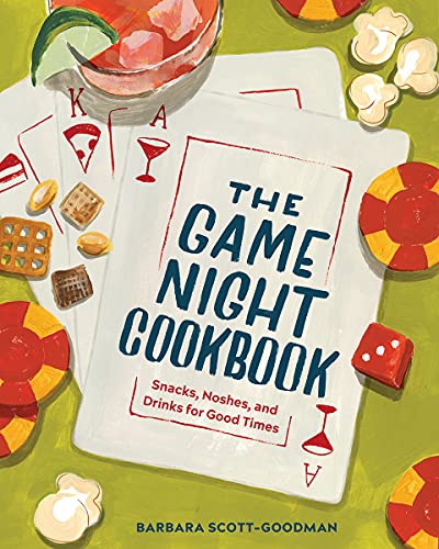 The Game Night Cookbook: Snacks, Noshes, and Drinks for Good Times [Hardcover]