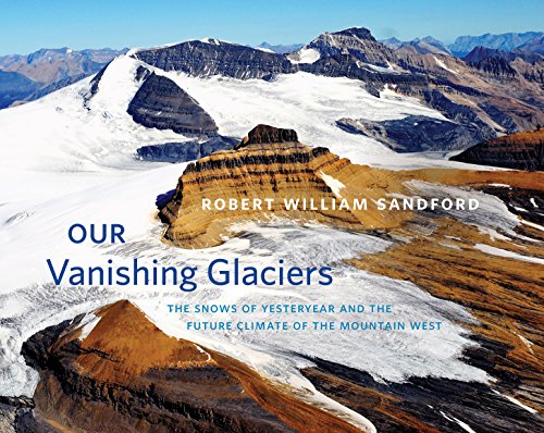 Our Vanishing Glaciers: The Snows of Yesteryear and the Future Climate of the Mo [Hardcover]