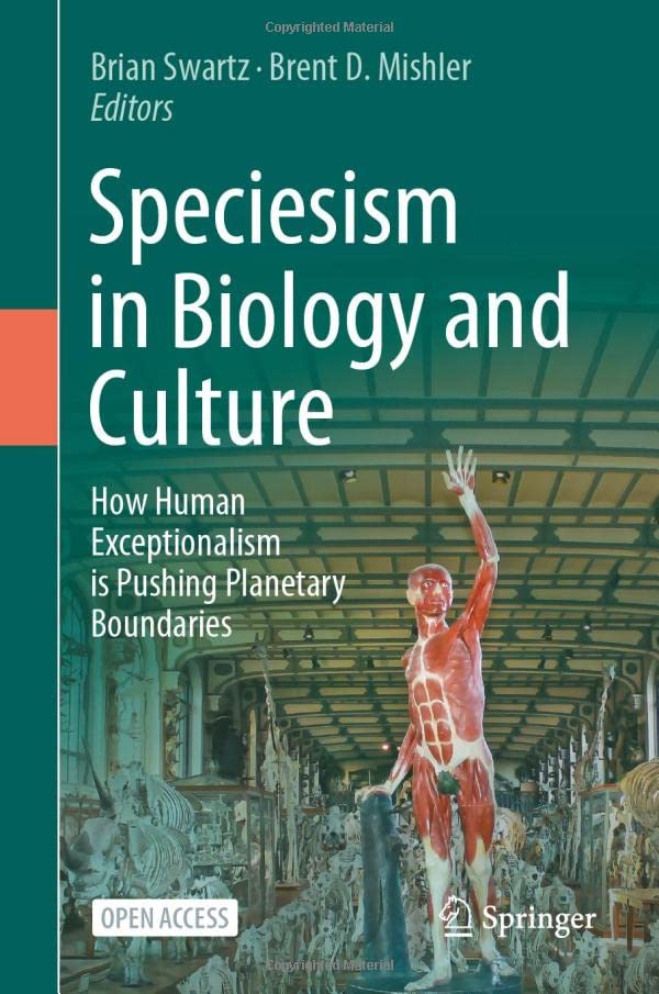 Speciesism in Biology and Culture: How Human Exceptionalism is Pushing Planetary [Hardcover]