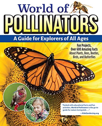 World of Pollinators: A Guide for Explorers of All Ages: Fun Projects, Over 600  [Hardcover]