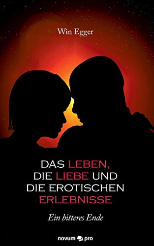 Das Leben, Die Liebe Und Die Erotischen Erlebnisse Ein Bitteres Ende (german Ed [Paperback]