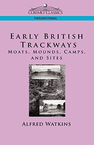 Early British Trackays Moats, Mounds, Camps And Sites (cosimo Classics Paranor [Paperback]