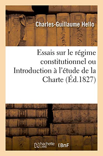 Essais Sur Le Regime Constitutionnel Ou Introduction A L'Etude De La Charte