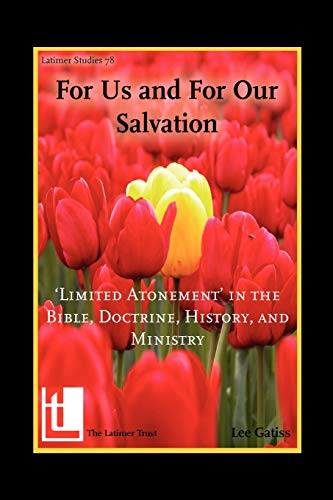 For Us And For Our Salvation 'limited Atonement' In The Bible, Doctrine, Histor [Paperback]