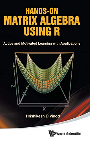 Hands-On Matrix Algebra Using R Active And Motivated Learning With Applications [Hardcover]