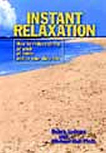 Instant Relaxation How To Reduce Stress At Work, At Home And In Your Daily Life [Paperback]