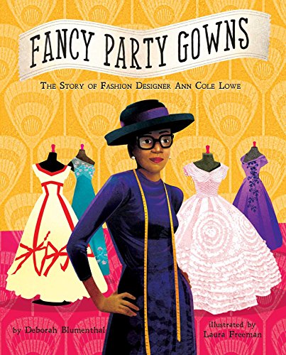 Fancy Party Gowns: The Story of Fashion Designer Ann Cole Lowe [Hardcover]