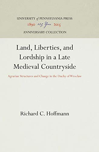 Land, Liberties, and Lordship in a Late Medieval Countryside Agrarian Structure [Hardcover]