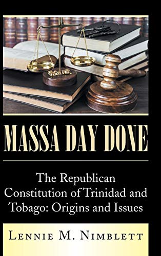 Massa Day Done The Republican Constitution Of Trinidad And Tobago Origins And  [Hardcover]