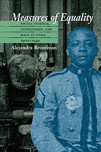 Measures Of Equality Social Science, Citizenship, And Race In Cuba, 1902-1940 ( [Paperback]