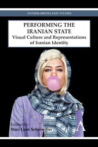 Performing the Iranian State Visual Culture and Representations of Iranian Iden [Hardcover]