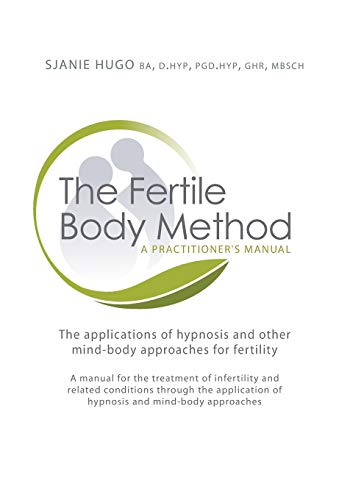 The Fertile Body Method A Practitioner's Manual The Applications Of Hypnosis I [Paperback]