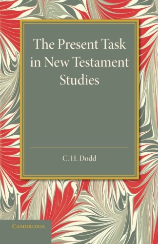 The Present Task in Ne Testament Studies An Inaugural Lecture Delivered in the [Paperback]