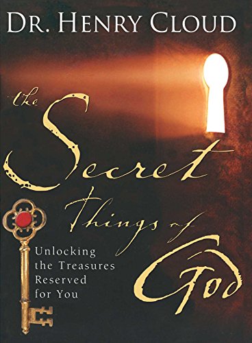 The Secret Things of God: Unlocking the Treasures Reserved for You [Paperback]