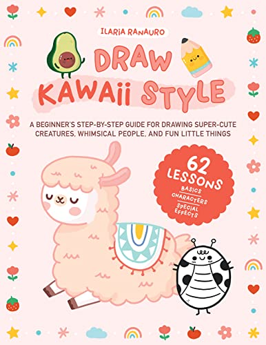 Draw Kawaii Style: A Beginner's Step-by-Step Guide for Drawing Super-Cute Cr [Paperback]