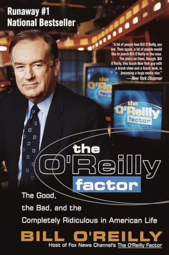 The O'Reilly Factor: The Good, the Bad, and the Completely Ridiculous in America [Paperback]