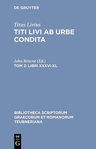 Ab Urbe Condita, Libri XXXVI-XL, tom. II Libri XXXVI-XL [Hardcover]