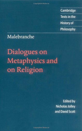 Malebranche Dialogues on Metaphysics and on Religion [Paperback]