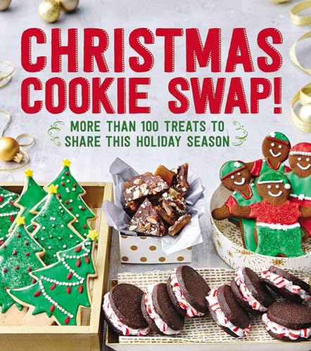 Christmas Cookie Swap!: More Than 100 Treats to Share this Holiday Season [Paperback]