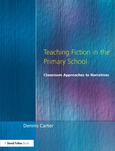 Teaching Fiction in the Primary School Classroom Approaches to Narratives [Paperback]