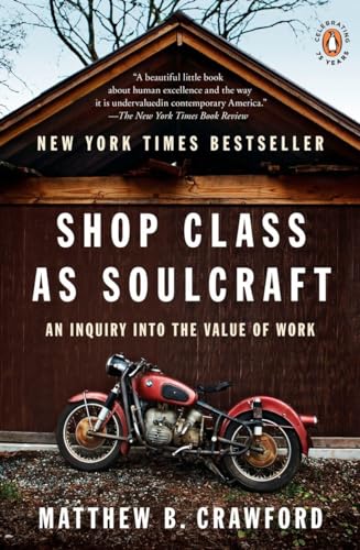 Shop Class as Soulcraft: An Inquiry into the Value of Work [Paperback]