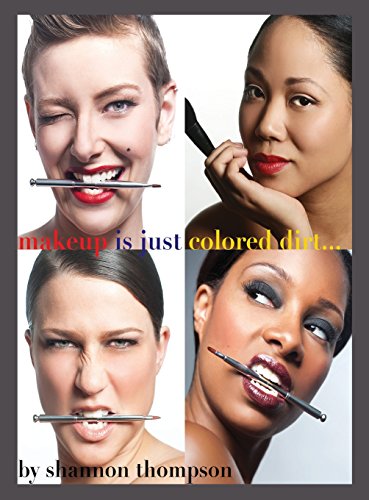 Make-Up Is Just ... Colored Dirt [Hardcover]