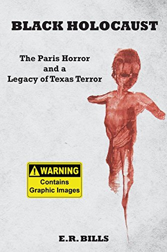 Black Holocaust The Paris Horror And A Legacy Of Texas Terror [Paperback]