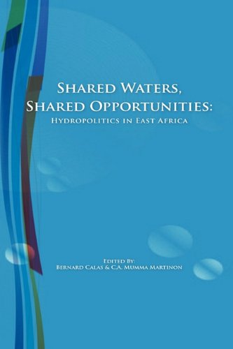 Shared Waters, Shared Opportunities. Hydropolitics In East Africa [Paperback]