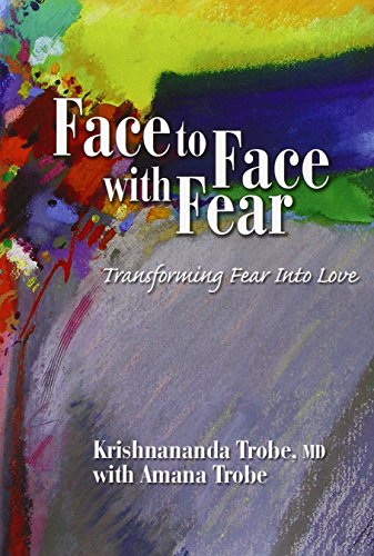 Face To Face With Fear Transforming Fear Into Love [Paperback]