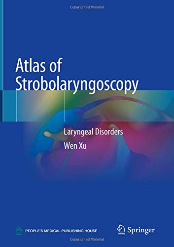 Atlas of Strobolaryngoscopy: Laryngeal Disorders [Hardcover]